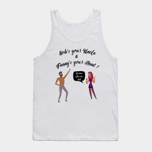 Bobs Your Uncle Fannys Your Aunt London Cockney Tank Top by EmmaFifield